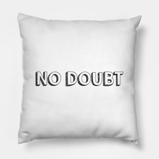 No Doubt <\\> Typography Design Pillow