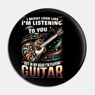 I Might Look Like I_m Listening To You Funny Guitar Music Pin