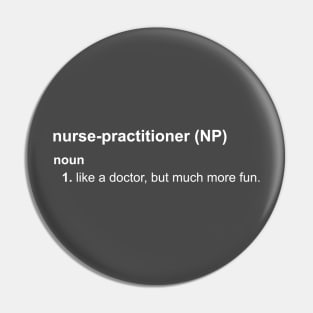 Nurse-Practitioners Have All The Fun Pin