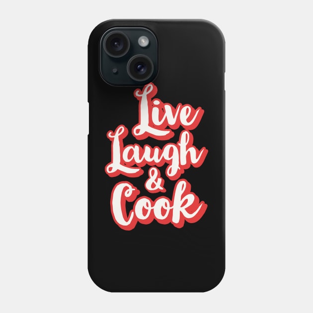 Live laugh and Cook Phone Case by CookingLove