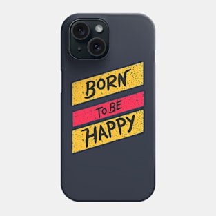 born to be happy Phone Case