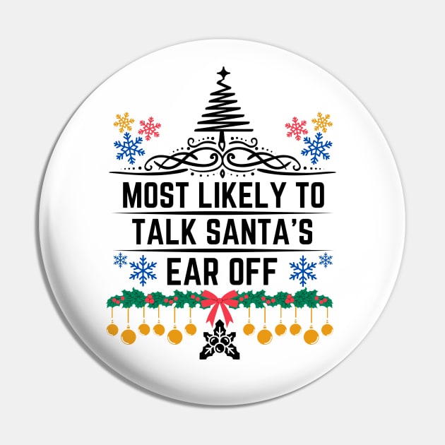 Most Likely to Talk Santa's Ear Off - Christmas Hilarious Saying Gift Pin by KAVA-X