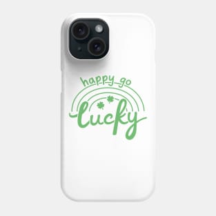 Happy Go Lucky St Patrick's Day Phone Case