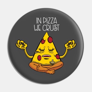 In Pizza We Crust Pin