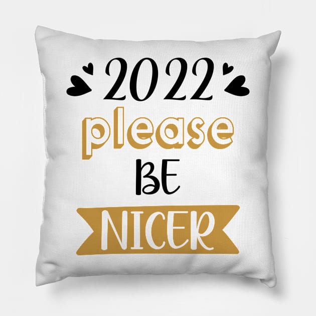 2022 Please Be Nicer Pillow by DreamCafe
