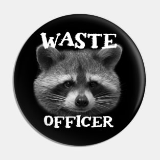 Funny Trash Panda Raccoon Sayings - Waste Officer Phrase Quote for Raccoon Lovers Pin