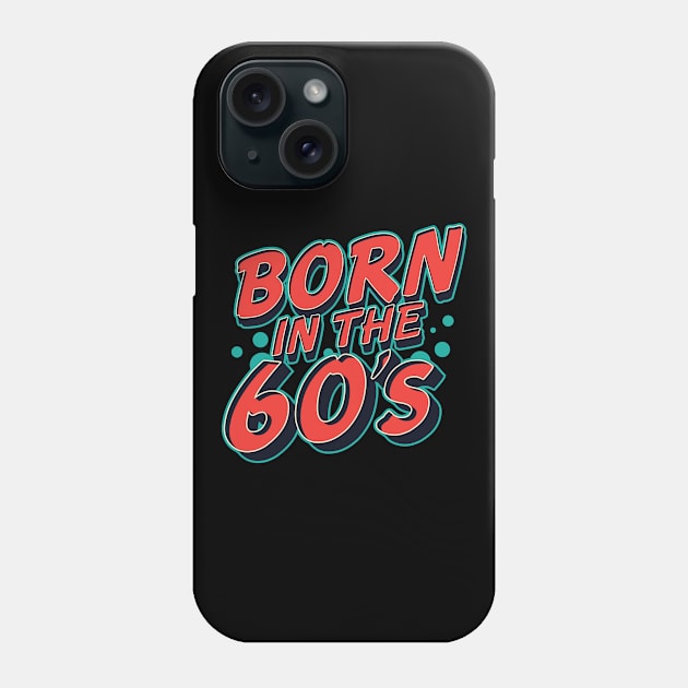 Born in the 60's Phone Case by andantino