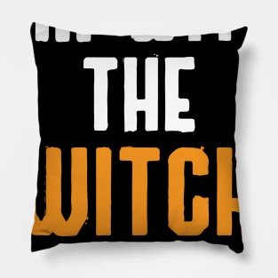 I'm with the witch Funny quote Pillow