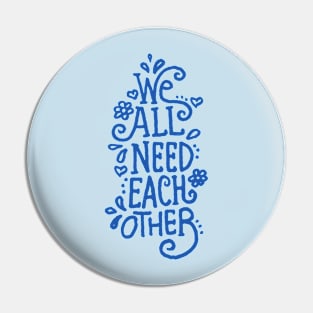 We all need each other Pin