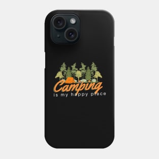 Camping is my Happy Place Phone Case