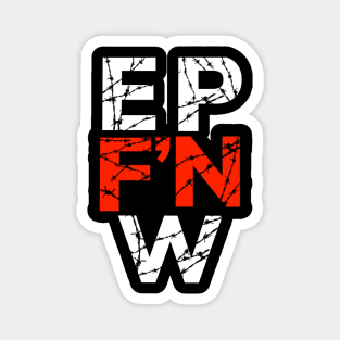 EP F'N W Magnet