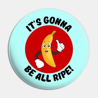 It's Gonna Be All Ripe | Banana Pun Pin