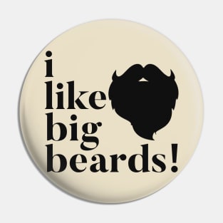 I Like Big Beards Pin