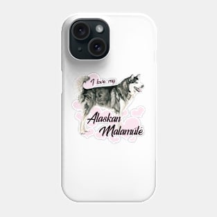 Love My Alaskan Malamute! Especially for Malamute Lovers! Phone Case