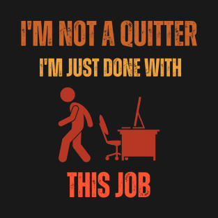 I'm Not a Quitter T-Shirt