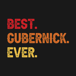 Best GUBERNICK Ever, GUBERNICK Second Name, GUBERNICK Middle Name T-Shirt