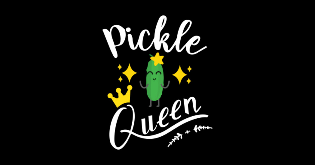 Pickle Queen Funny Food Vegetables Lover Gifts Pickle Queen Funny