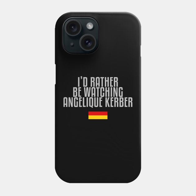 I'd rather be watching Angelique Kerber Phone Case by mapreduce