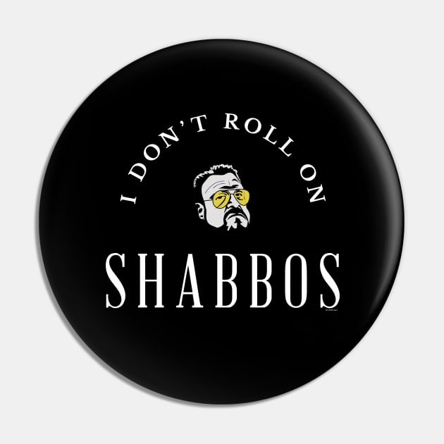 I don't roll on Shabbos Pin by BodinStreet