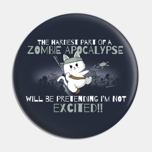 Hardest Part of a Zombie Apocalypse... Cat Edition Pin