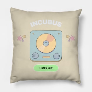 incubus listen now Pillow