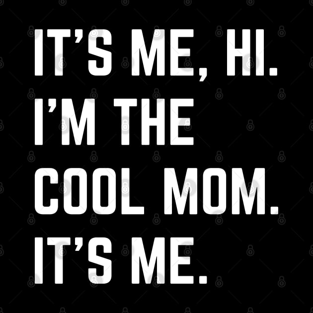It's Me Hi I'm The Cool Mom It's Me by Emma