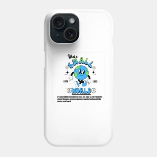 What a small world Phone Case