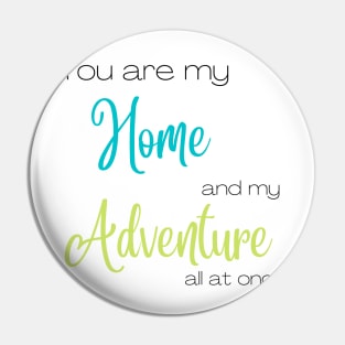 You Are My Home and Adventure All At Once Pin