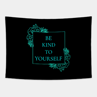 Be Kind to Yourself Wellness, Self Care and Mindfulness Tapestry