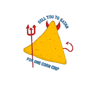 sell you to satan for one corn chip! T-Shirt