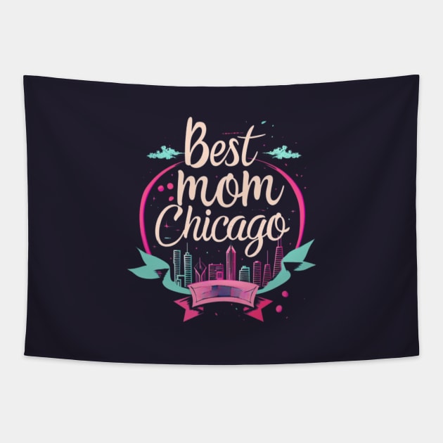 Best Mom From Chicago, mothers day gift ideas, i love my mom Tapestry by Pattyld