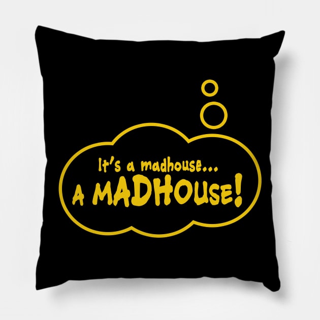 It's a Madhouse... a Madhouse! Pillow by TMBTM