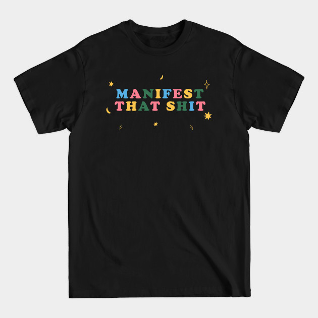 Discover Manifest That Shit - Feminist - T-Shirt