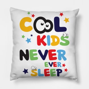 Cool Kids Never Ever Sleep Cool Funny Art Design Pillow