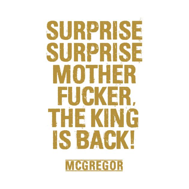 Surprise Surprise Mother The King Is Back Surprise Surprise Motherfucker The King is Back - Ufc200 - T-Shirt