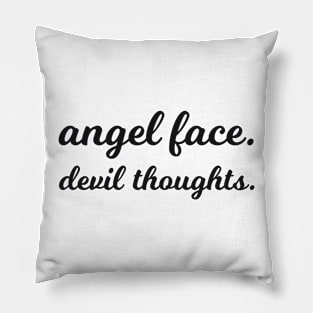 angel face. devil thoughts Pillow