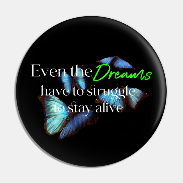 Even the dreams have to struggle to stay alive Pin by LineLyrics