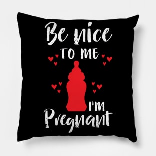 Be Nice To Me I M Pregnant Pillow