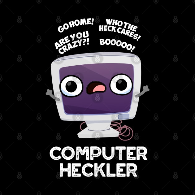 Computer Heckler Funny Hacker Pun by punnybone