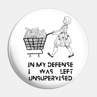 I WAS LEFT UNSUPERVISED Pin