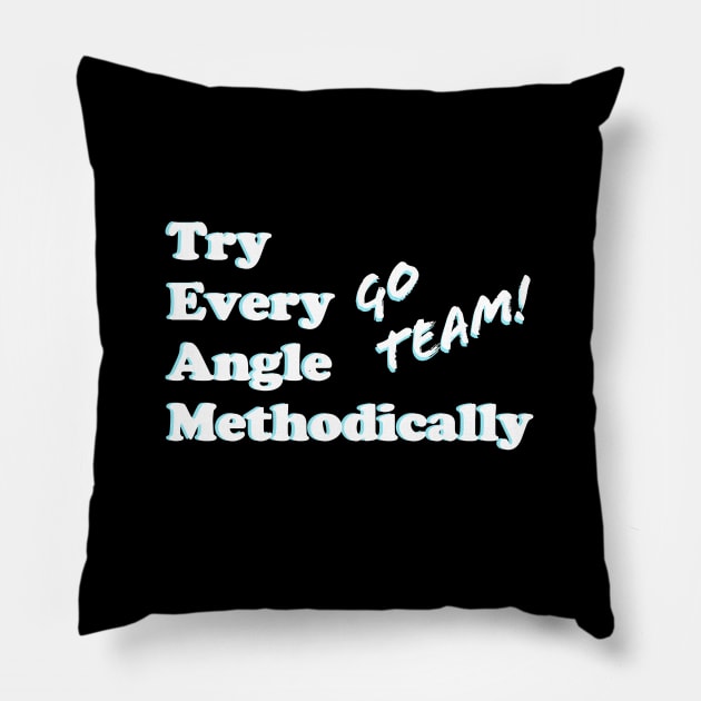 TEAMwork: Try Every Angle Methodically Pillow by greatvibesonyou