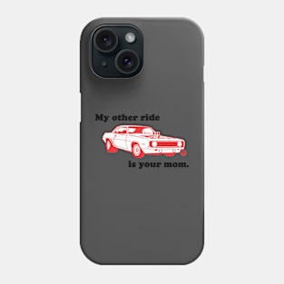 OTHER RIDE YOUR MOM Phone Case