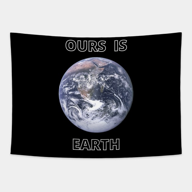 Ours is earth Tapestry by bojannikolic