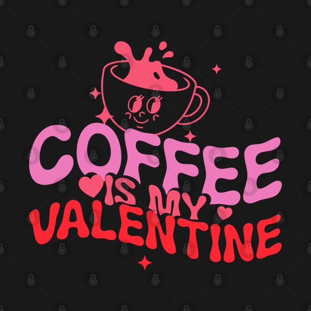coffee is my valentine by lumenoire