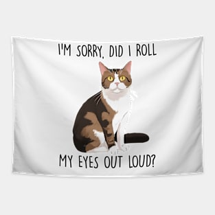 Sorry did I roll my eyes out loud Funny Quote Hilarious Sayings Humor Tapestry