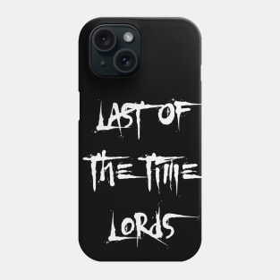 Last Of The Time Lords - X Phone Case