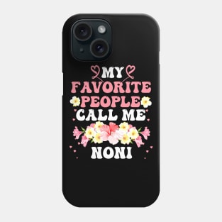 My favorite people call me Noni Phone Case