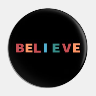 Believe Cool Inspirational Christian Pin