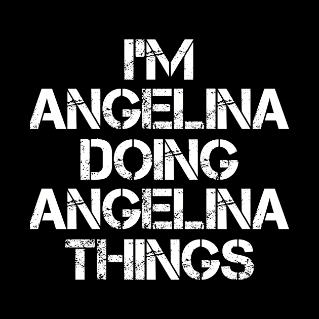 Angelina Name T Shirt - Angelina Doing Angelina Things by Skyrick1