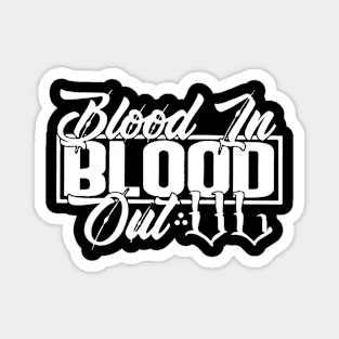 Blood in Blood out Magnet